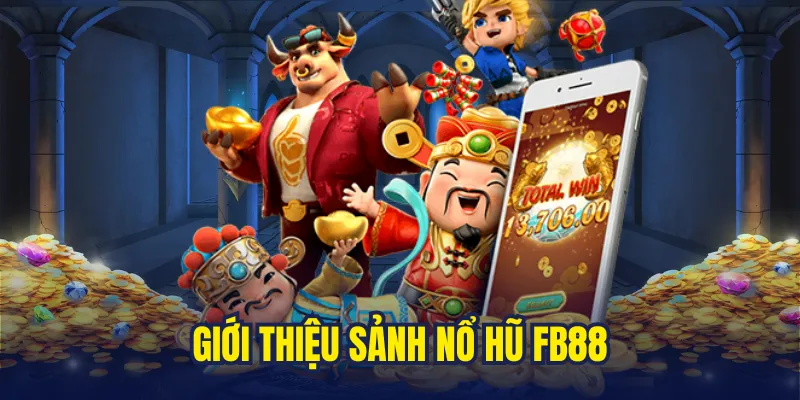 Thông tin về sảnh game nổ hũ FB88